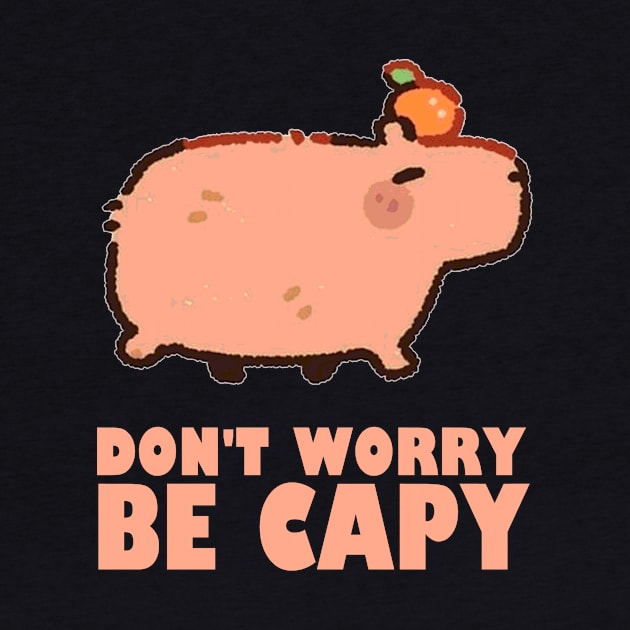 Don't Worry Be Capy - Capybara by AbundanceSeed